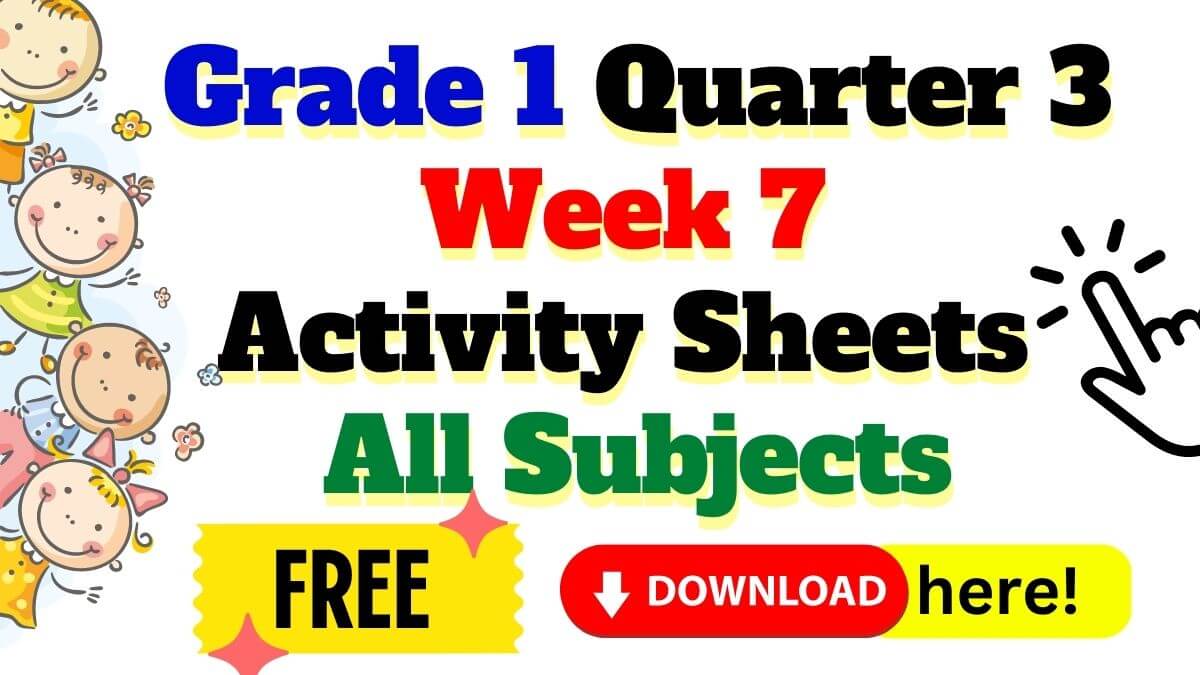 Grade 1 Quarter 3 Week 7 Activity Sheets Download Here 4161