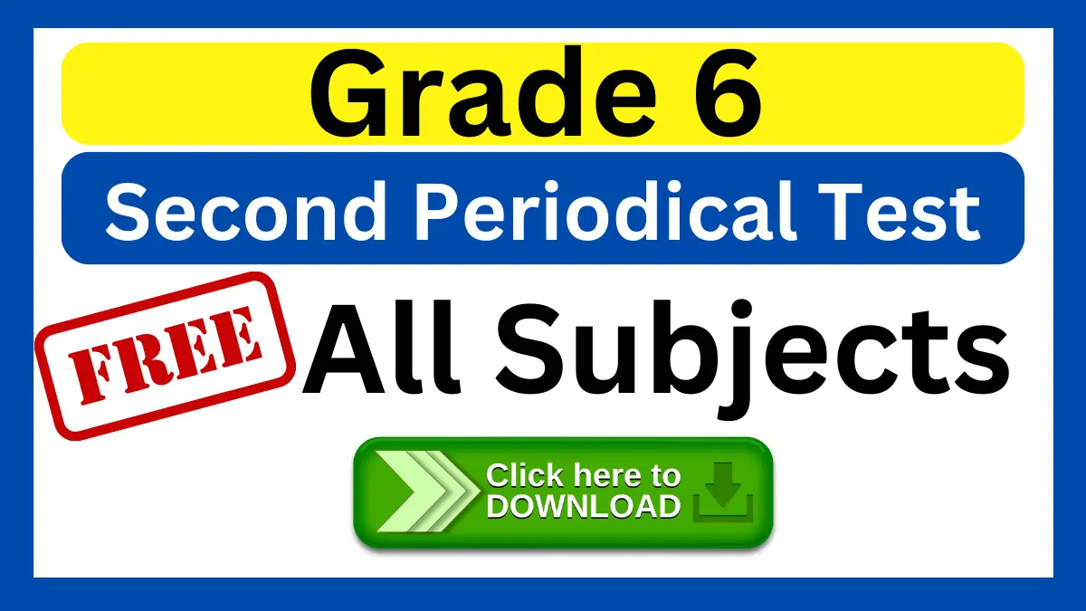 Grade 6 Second Periodical Test All Subjects Download Here 9485